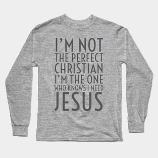 I’m not The perfect Christian Long Sleeve T-Shirt